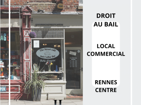 DROIT AU BAIL – LOCAL COMMERCIAL – RENNES CENTRE